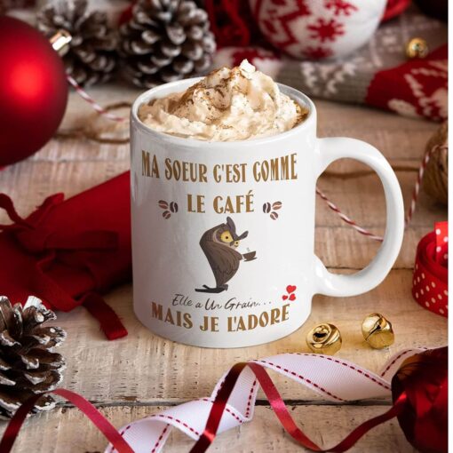 Mug-ma-soeur-cest-comme-le-cafe-elle-a-un-grain-image-galerie-4