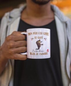 Mug-mon-pere-cest-comme-le-cafe-il-a-un-grain-image-galerie-1