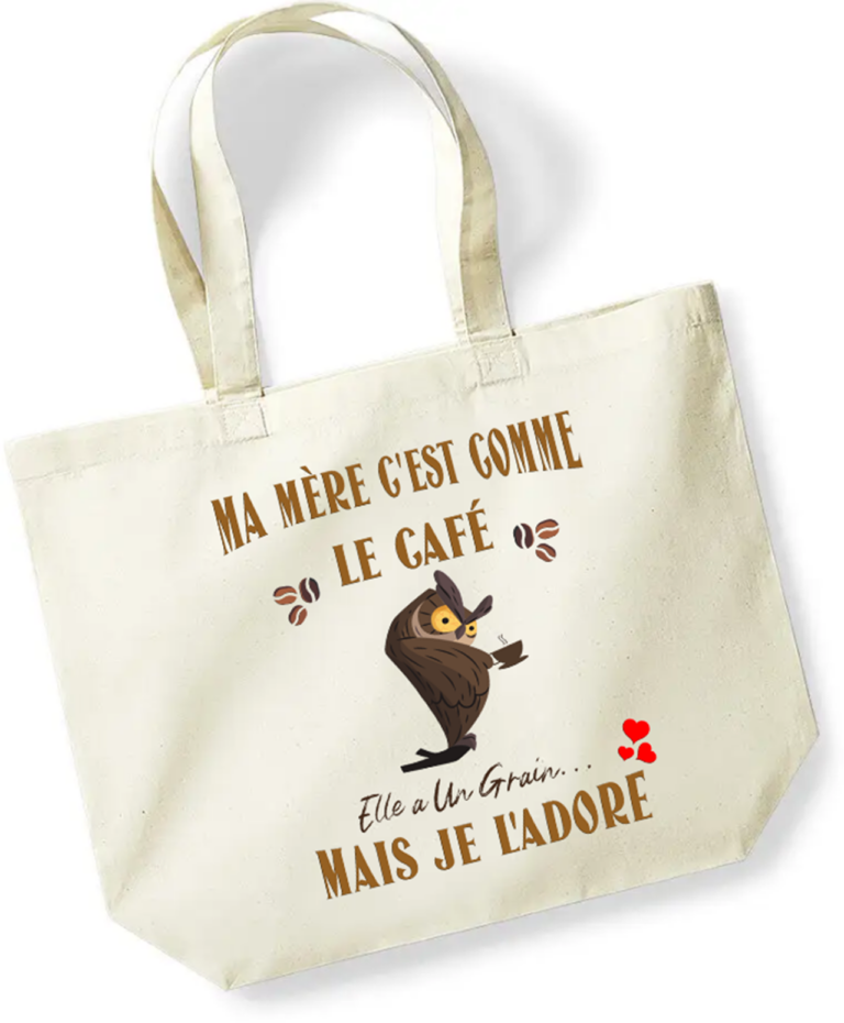 tote bag ma mère c'est comme le café elle à un grain mais je l'adore