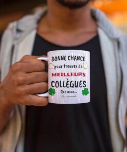 Mug-Bonne-Chance-Pour-Trouver-De-Meilleurs-Collègues-Que-Nous-Image-galerie-7