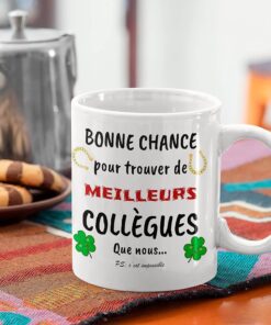 Mug-Bonne-Chance-Pour-Trouver-De-Meilleurs-Collègues-Que-Nous-Image-galerie-3