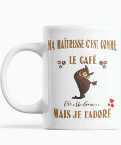 Mug-ma-maitresse-cest-comme-le-café-elle-à-un-grain-mais-je-l'adore-image-principale