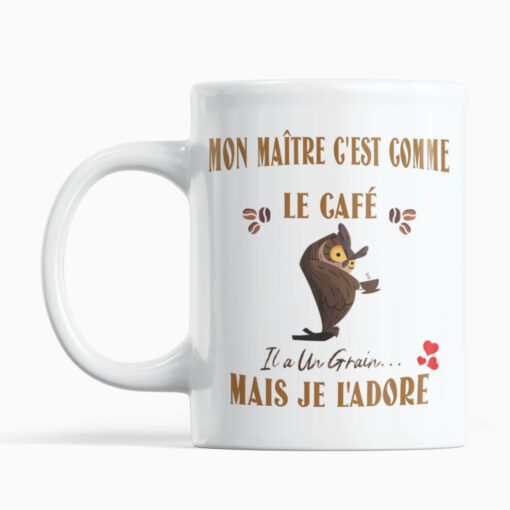 Mug-mon-maitre-cest-comme-le-café-elle-à-un-grain-mais-je-l'adore-image-principale